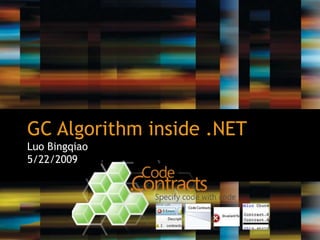 GC Algorithm inside .NET Luo Bingqiao 5/22/2009 