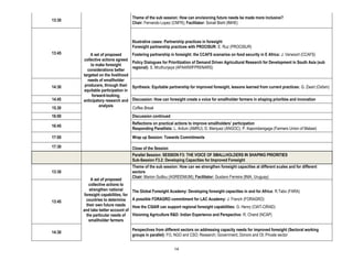 Theme of the sub session: How can envisioning future needs be made more inclusive?
13:30
                                       Chair: Fernando Lopez (CNFR); Facilitator: Sonali Bisht (IMHE)



                                       Illustrative cases: Partnership practices in foresight
                                       Foresight partnership practices with PROCISUR: E. Ruz (PROCISUR)
13:45       A set of proposed          Fostering partnership in foresight: the CCAFS scenarios on food security in E Africa: J. Verwoort (CCAFS)
        collective actions agreed
                                       Policy Dialogues for Prioritization of Demand Driven Agricultural Research for Development in South Asia (sub
            to make foresight
                                       regional): S. Mruthunjaya (APAARI/IFPRI/NARS)
          considerations better
        targeted on the livelihood
           needs of smallholder
14:30    producers, through their      Synthesis: Equitable partnership for improved foresight, lessons learned from current practices: G. Zwart (Oxfam)
        equitable participation in
             forward-looking,
14.45   anticipatory research and      Discussion: How can foresight create a voice for smallholder farmers in shaping priorities and innovation
                 analysis
15.30                                  Coffee Break
16:00                                  Discussion continued
                                       Reflections on practical actions to improve smallholders’ participation
16:45
                                       Responding Panellists: L. Arduin (AMRU); D. Marquez (ANGOC); P. Kapondamgaga (Farmers Union of Malawi)

17:00                                  Wrap up Session: Towards Commitments

17:30                                  Close of the Session
                                       Parallel Session: SESSION F3: THE VOICE OF SMALLHOLDERS IN SHAPING PRIORITIES
                                       Sub-Session F3.2: Developing Capacities for Improved Foresight
                                       Theme of the sub session: How can we strengthen foresight capacities at different scales and for different
13:30                                  sectors
                                       Chair: Marion Guillou (AGREENIUM); Facilitator: Gustavo Ferreira (INIA, Uruguay)
             A set of proposed
            collective actions to
            strengthen national        The Global Foresight Academy: Developing foresight capacities in and for Africa: R.Tabo (FARA)
         foresight capabilities, for
          countries to determine       A possible FORAGRO commitment for LAC Academy: J. French (FORAGRO)
13:45
          their own future needs       How the CGIAR can support regional foresight capabilities: G. Henry (CIAT-CIRAD)
        and take better account of
          the particular needs of      Visioning Agriculture R&D: Indian Experience and Perspective: R. Chand (NCAP)
            smallholder farmers

                                       Perspectives from different sectors on addressing capacity needs for improved foresight (Sectoral working
14:30
                                       groups in parallel): FO, NGO and CSO; Research; Government; Donors and OI; Private sector


                                                               14
 