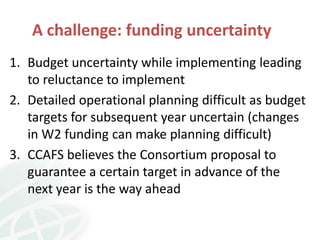 A challenge: funding uncertainty
1. Budget uncertainty while implementing leading
   to reluctance to implement
2. Detaile...
