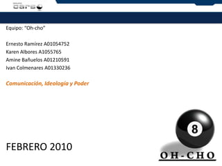 www.carlosslim.com.mx Equipo: “Oh-cho” Ernesto Ramírez A01054752 Karen Albores A1055765 Amine Bañuelos A01210591 Ivan Colmenares A01330236 Comunicación, Ideología y Poder FEBRERO 2010 