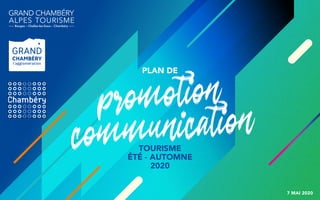 promotion
communicationTOURISME
ÉTÉ - AUTOMNE
2020
PLAN DE
7 MAI 2020
 