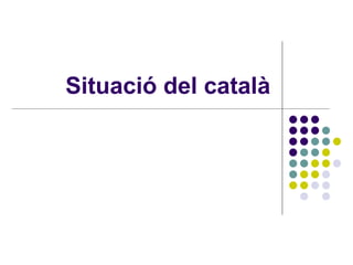 Situació del català 