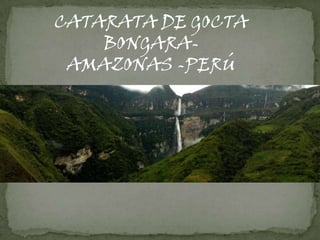 CATARATA DE GOCTA BONGARA-AMAZONAS -PERÚ 