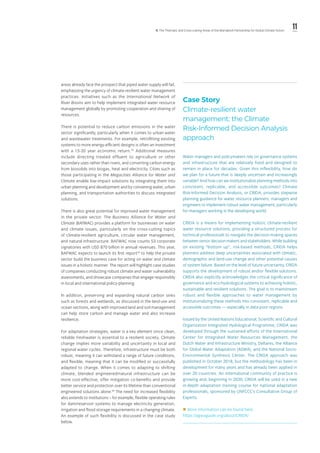 11ll. The Thematic and Cross-cutting Areas of the Marrakech Partnership for Global Climate Action
areas already face the prospect that piped water supply will fail,
emphasizing the urgency of climate-resilient water management
practices. Initiatives such as the International Network of
River Basins aim to help implement integrated water resource
management globally by promoting cooperation and sharing of
resources.
There is potential to reduce carbon emissions in the water
sector significantly, particularly when it comes to urban water
and wastewater treatments. For example, retrofitting existing
systems to more energy-efficient designs is often an investment
with a 15-20 year economic return.42
Additional measures
include directing treated effluent to agriculture or other
secondary uses rather than rivers, and converting carbon energy
from biosolids into biogas, heat and electricity. Cities such as
those participating in the Megacities Alliance for Water and
Climate enable low-impact solutions by integrating them into
urban planning and development and by convening water, urban
planning, and transportation authorities to discuss integrated
solutions.
There is also great potential for improved water management
in the private sector. The Business Alliance for Water and
Climate (BAfWAC) provides a platform for businesses on water
and climate issues, particularly on the cross-cutting topics
of climate-resilient agriculture, circular water management,
and natural infrastructure. BAFWAC now counts 53 corporate
signatories with USD 870 billion in annual revenues. This year,
BAFWAC expects to launch its first report43
to help the private
sector build the business case for acting on water and climate
issues in a holistic manner. The report will highlight case studies
of companies conducting robust climate and water vulnerability
assessments, and showcase companies that engage responsibly
in local and international policy-planning.
In addition, preserving and expanding natural carbon sinks
such as forests and wetlands, as discussed in the land-use and
ocean sections, along with improved land and soil management
can help store carbon and manage water and also increase
resilience.
For adaptation strategies, water is a key element since clean,
reliable freshwater is essential to a resilient society. Climate
change implies more variability and uncertainty in local and
regional water cycles. Therefore, infrastructure must be both
robust, meaning it can withstand a range of future conditions,
and flexible, meaning that it can be modified or successfully
adapted to change. When it comes to adapting to shifting
climate, blended engineered/natural infrastructure can be
more cost-effective, offer mitigation co-benefits and provide
better service and protection over its lifetime than conventional
engineered solutions alone.44
The need for increased flexibility
also extends to institutions – for example, flexible operating rules
for dam/reservoir systems to manage electricity generation,
irrigation and flood storage requirements in a changing climate.
An example of such flexibility is discussed in the case study
below.
Case Story
Climate-resilient water
management: the Climate
Risk-Informed Decision Analysis
approach
Water managers and policymakers rely on governance systems
and infrastructure that are relatively fixed and designed to
remain in place for decades. Given this inflexibility, how do
we plan for a future that is deeply uncertain and increasingly
variable? And how can we institutionalize planning methods into
consistent, replicable, and accessible outcomes? Climate
Risk-Informed Decision Analysis, or CRIDA, provides stepwise
planning guidance for water resource planners, managers and
engineers to implement robust water management, particularly
for managers working in the developing world. 
CRIDA is a means for implementing holistic climate-resilient
water resource solutions, providing a structured process for
technical professionals to navigate the decision-making spaces
between senior decision makers and stakeholders. While building
on existing “bottom up”, risk-based methods, CRIDA helps
planners address deep uncertainties associated with climatic,
demographic and land-use change and other potential causes
of system failure. Based on the level of future uncertainty, CRIDA
supports the development of robust and/or flexible solutions.
CRIDA also explicitly acknowledges the critical significance of
governance and eco-hydrological systems to achieving holistic,
sustainable and resilient solutions. The goal is to mainstream
robust and flexible approaches to water management by
institutionalizing these methods into consistent, replicable and
accessible outcomes — especially in data-poor regions.
Issued by the United Nations Educational, Scientific and Cultural
Organization Integrated Hydological Programme, CRIDA was
developed through the sustained efforts of the International
Center for Integrated Water Resources Management, the
Dutch Water and Infrastructure Ministry, Deltares, the Alliance
for Global Water Adaptation (AGWA), and the National Socio-
Environmental Synthesis Center. The CRIDA approach was
published in October 2018, but the methodology has been in
development for many years and has already been applied in
over 20 countries. An international community of practice is
growing and, beginning in 2020, CRIDA will be used in a new
in-depth adaptation training course for national adaptation
professionals, sponsored by UNFCCC’s Consultative Group of
Experts.
 More information can be found here:
https://agwaguide.org/about/CRIDA/
 