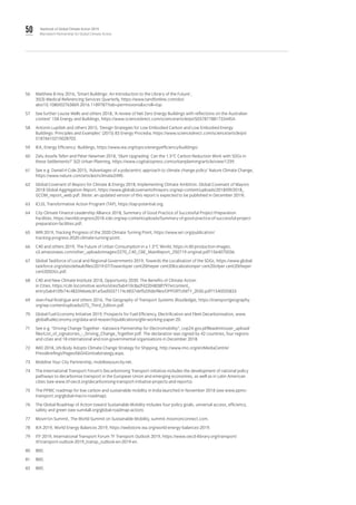 50 Yearbook of Global Climate Action 2019
Marrakech Partnership for Global Climate Action
56	 Matthew B Hoy 2016, ‘Smart Buildings: An Introduction to the Library of the Future’,
35(3) Medical Referencing Services Quarterly, https://www.tandfonline.com/doi/
abs/10.1080/02763869.2016.1189787?tab=permissions&scroll=top.
57	 See further Louise Wells and others 2018, ‘A review of Net Zero Energy Buildings with reflections on the Australian
context’ 158 Energy and Buildings, https://www.sciencedirect.com/science/article/pii/S037877881733445X.
58	 Antonín Lupíšek and others 2015, ‘Design Strategies for Low Embodied Carbon and Low Embodied Energy
Buildings: Principles and Examples’ (2015) 83 Energy Procedia, https://www.sciencedirect.com/science/article/pii/
S1876610215028702.
59	 IEA, Energy Efficiency: Buildings, https://www.iea.org/topics/energyefficiency/buildings/.
60	 Zafu Assefa Teferi and Peter Newman 2018, ‘Slum Upgrading: Can the 1.5°C Carbon Reduction Work with SDGs in
these Settlements?’ 3(2) Urban Planning, https://www.cogitatiopress.com/urbanplanning/article/view/1239.
61	 See e.g. Daniel H Cole 2015, ‘Advantages of a polycentric approach to climate change policy’ Nature Climate Change,
https://www.nature.com/articles/nclimate2490.
62	 Global Covenant of Mayors for Climate & Energy 2018, Implementing Climate Ambition: Global Covenant of Mayors
2018 Global Aggregation Report, https://www.globalcovenantofmayors.org/wp-content/uploads/2018/09/2018_
GCOM_report_web.pdf. (Note: an updated version of this report is expected to be published in December 2019).
63	 ICLEI, Transformative Action Program (TAP), https://tap-potential.org.
64	 City Climate Finance Leadership Alliance 2018, Summary of Good Practice of Successful Project Preparation
Facilities, https://worldcongress2018.iclei.org/wp-content/uploads/Summary-of-good-practice-of-successful-project-
preparation-facilities.pdf.
65	 WRI 2019, Tracking Progress of the 2020 Climate Turning Point, https://www.wri.org/publication/
tracking-progress-2020-climate-turning-point.
66	 C40 and others 2019, The Future of Urban Consumption in a 1.5°C World, https://c40-production-images.
s3.amazonaws.com/other_uploads/images/2270_C40_CBE_MainReport_250719.original.pdf?1564075036.
67	 Global Taskforce of Local and Regional Governments 2019, Towards the Localisation of the SDGs, https://www.global-
taskforce.org/sites/default/files/2019-07/Towardsper cent20theper cent20localizationper cent20ofper cent20theper
cent20SDGs.pdf.
68	 C40 and New Climate Institute 2018, Opportunity 2030: The Benefits of Climate Action
in Cities, https://cdn.locomotive.works/sites/5ab410c8a2f42204838f797e/content_
entry5ab410fb74c4833febe6c81a/5ad5037174c4837def5d3fd6/files/OPPORTUNITY_2030.pdf?1540555833.
69	 Jean-Paul Rodrigue and others 2016, The Geography of Transport Systems (Routledge), https://transportgeography.
org/wp-content/uploads/GTS_Third_Edition.pdf.
70	 Global Fuel Economy Initiative 2019, Prospects for Fuel Efficiency, Electrification and Fleet Decarbonisation, www.
globalfueleconomy.org/data-and-research/publications/gfei-working-paper-20.
71	 See e.g. “Driving Change Together - Katowice Partnership for Electromobility”, cop24.gov.pl/fileadmin/user_upload/
files/List_of_signatories_-_Driving_Change_Together.pdf. The declaration was signed by 42 countries, four regions
and cities and 18 international and non-governmental organisations in December 2018.
72	 IMO 2018, UN Body Adopts Climate Change Strategy for Shipping, http://www.imo.org/en/MediaCentre/
PressBriefings/Pages/06GHGinitialstrategy.aspx.
73	 Mobilise Your City Partnership, mobiliseyourcity.net.
74	 The International Transport Forum’s Decarbonising Transport initiative includes the development of national policy
pathways to decarbonise transport in the European Union and emerging economies, as well as in Latin American
cities (see www.itf-oecd.org/decarbonising-transport-initiative-projects-and-reports).
75	 The PPMC roadmap for low carbon and sustainable mobility in India launched in November 2018 (see www.ppmc-
transport.org/global-macro-roadmap).
76	 The Global Roadmap of Action toward Sustainable Mobility includes four policy goals, universal access, efficiency,
safety and green (see sum4all.org/global-roadmap-action).
77	 Movin’on Summit, The World Summit on Sustainable Mobility, summit.movinonconnect.com.
78	 IEA 2019, World Energy Balances 2019, https://webstore.iea.org/world-energy-balances-2019.
79	 ITF 2019, International Transport Forum TF Transport Outlook 2019, https://www.oecd-ilibrary.org/transport/
itf-transport-outlook-2019_transp_outlook-en-2019-en.
80	IBID.
81	IBID.
82	IBID.
 