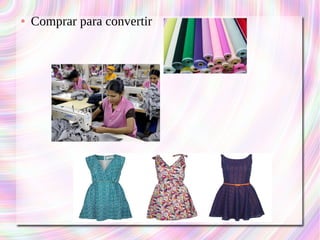● Comprar para convertir 
 