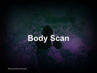 #Movies4MentalHealth#Movies4MentalHealth
Body Scan
 