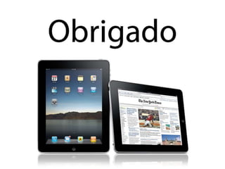 iPad - Você ainda vai ter um