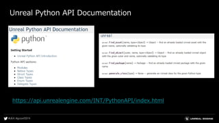 Unreal Python API Documentation
https://api.unrealengine.com/INT/PythonAPI/index.html
 