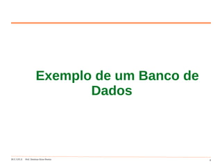 DCC-UFLA Prof. Denilson Alves Pereira 8
Exemplo de um Banco de
Dados
 