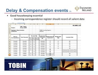 Delay & Compensation events                           (1)


• Good housekeeping essential
   – Incoming correspondence register should record all salient data
 