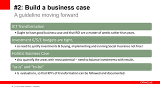 24 | © 2012 Oracle Corporation – Proprietary
#2: Build a business case
ICT Transformation
•Ought to have good business cas...