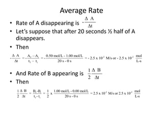 Average RateRate of A disappearing isLet’s suppose that after 20 seconds ½ half of A disappears.Then And Rate of B appearing is Then