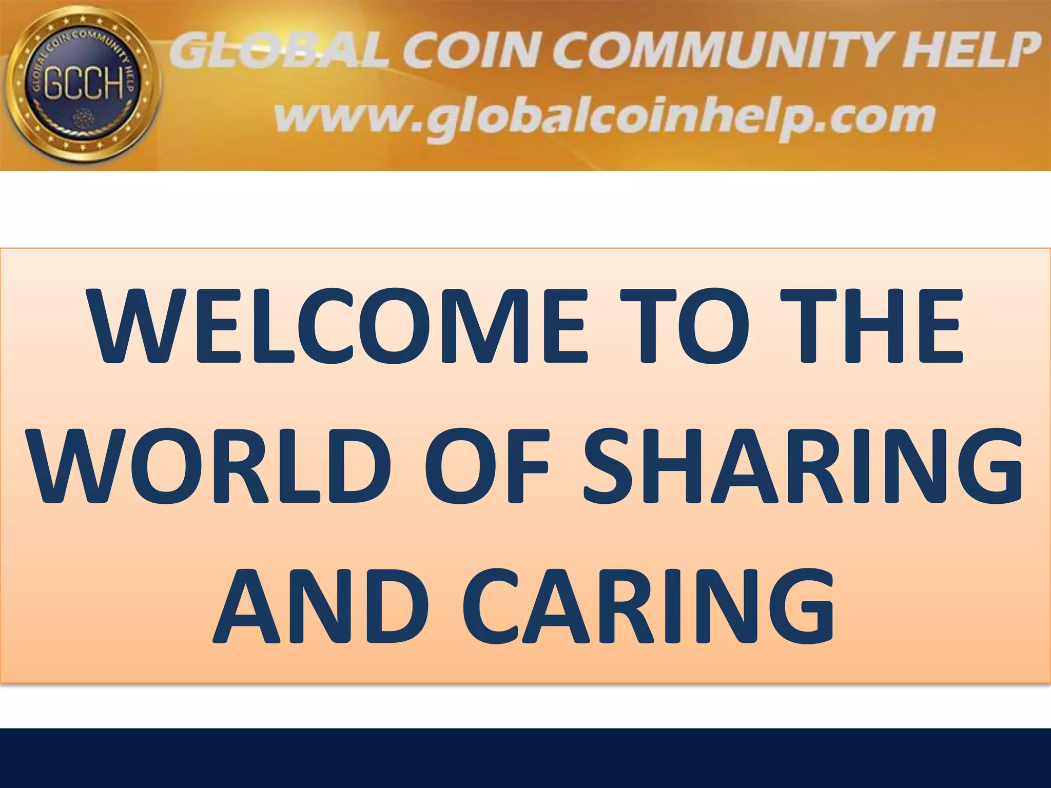 WELCOME TO THE
WORLD OF SHARING
AND CARING
 