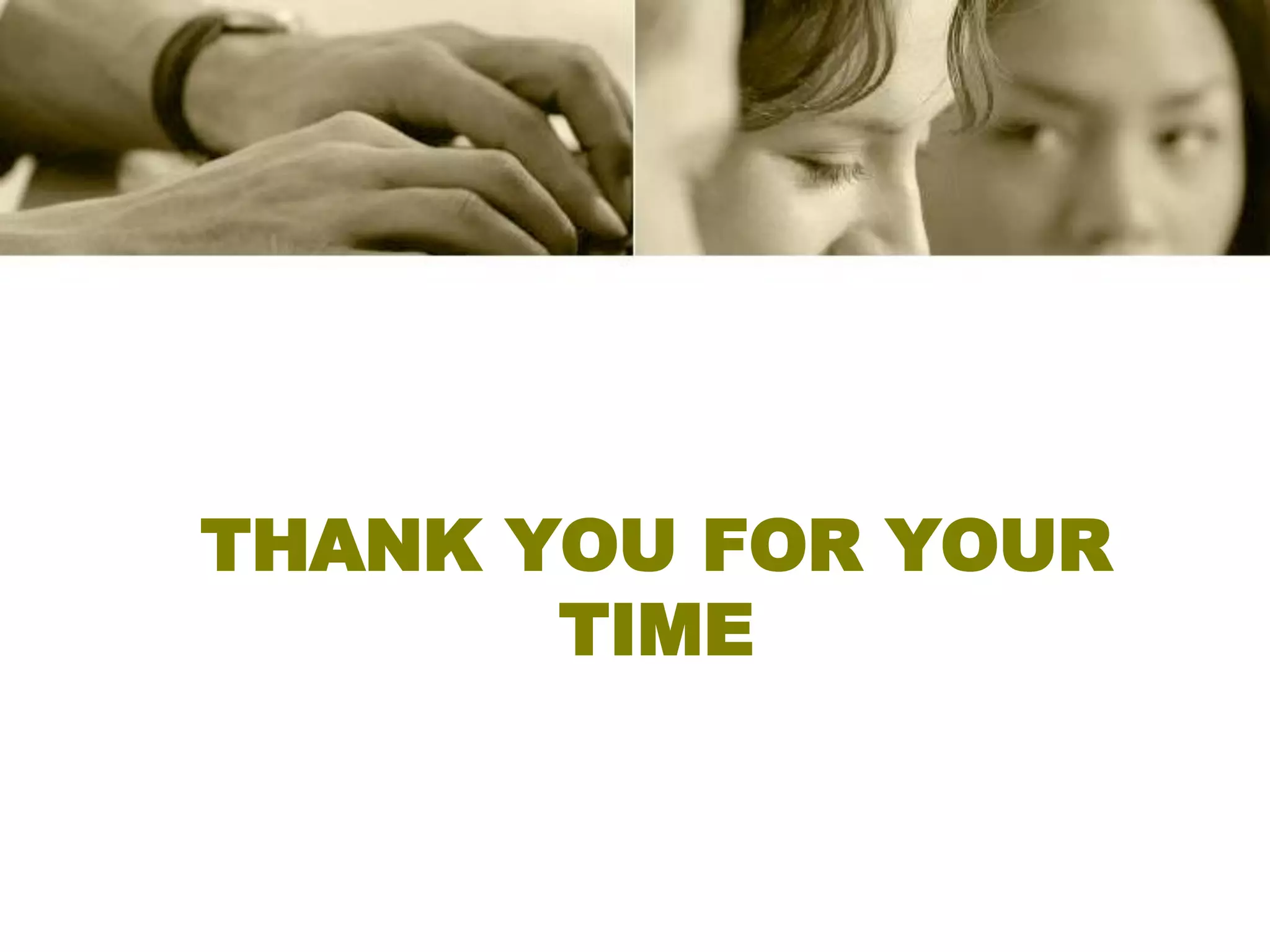 THANK YOU FOR YOUR
       TIME
 