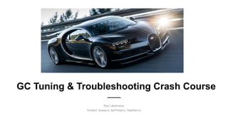 GC Tuning & Troubleshooting Crash Course
Ram Lakshmanan
Architect: Gceasy.io, fastThread.io, HeapHero.io
 