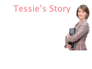 Tessie’s Story
 