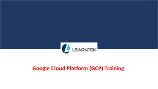 Google Cloud Platform (GCP) Training
 