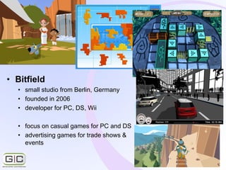 2
• Bitfield
• small studio from Berlin, Germany
• founded in 2006
• developer for PC, DS, Wii
• focus on casual games for...