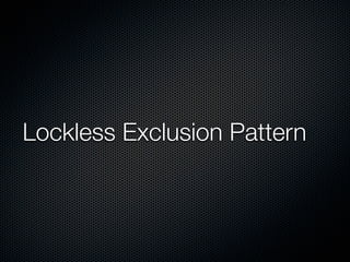 Lockless Exclusion Pattern
 