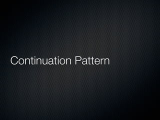 Continuation Pattern
 