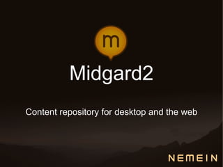 Midgard2
Content repository for desktop and the web
 