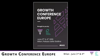 Milan - June 3rd & 4th
GROWTH CONFERENCE EUROPE
 