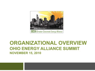 Organizational OverviewOhio Energy Alliance SummitNovember 15, 2010 