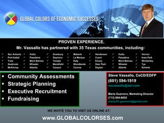 [object Object],[object Object],[object Object],[object Object],[object Object],[object Object],[object Object],[object Object],[object Object],[object Object],[object Object],www.GLOBALCOLORSES.com PROVEN EXPERIENCE.  Mr. Vassallo has partnered with 35 Texas communities, including:   ,[object Object],[object Object],[object Object],[object Object],[object Object],[object Object],[object Object],[object Object],[object Object],[object Object],[object Object],[object Object],[object Object],[object Object],[object Object],[object Object],[object Object],[object Object],[object Object],[object Object],[object Object],[object Object],[object Object],[object Object],[object Object],[object Object],[object Object],[object Object],[object Object],[object Object],[object Object],[object Object],[object Object],[object Object],[object Object]