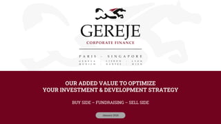 OUR ADDED VALUE TO OPTIMIZE
YOUR INVESTMENT & DEVELOPMENT STRATEGY
BUY SIDE – FUNDRAISING – SELL SIDE
January 2024
 