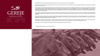 DISCLAIMER This presentation is being distributed against the signature of a Non-Disclosure Agreement and is strictly confidential.
This presentation may not be reproduced, summarized or disclosed, in whole or in part, without the prior written authorization of GCF, and by accepting this presentation you hereby agree to be bound by
the restrictions contained herein.
This presentation is based on publicly available information and/or data provided by GCF’s client which have not been independently verified by GCF. Any estimates and projections contained herein
involve significant elements of subjective judgment and analysis, which may or may not be correct. Neither GCF nor any of its affiliates, or any of its direct or indirect shareholders, or any of its or their
respective members, employees or agents provides any guarantee or warranty (express or implied) or assumes any responsibility with respect to the authenticity, origin, validity, accuracy or
completeness of the information and data contained herein or assumes any obligation for damages, losses or costs (including, without limitation, any direct or consequential losses) resulting from any
errors or omissions in this presentation.
This presentation was prepared by GCF (GEREJE Corporate Finance) exclusively in the framework of an agreement for the benefit of its clients in connection with the possible Transaction. GCF has duly
and professionally challenged all information & data provided by our clients, including past & existing figures, assumptions of the Business Plan as well as the professionalism of the management team/
shareholders.
The economic valuations and proposed deal structuring contained in this presentation are fair and based on current market practices, which may change significantly over a short period of time.
Changes and events occurring after the date hereof may, therefore, affect the validity of the information contained in this presentation and GCF assumes no obligation to update and/or revise this
presentation or the information and data upon which it has been based.
GCF designates the companies, whilst legally they are independent entities, sharing GCF corporate identity, logo, documents, working methodology & ethical rules. All GCF offices are working as an
integrated group of companies under the governance of a written agreement for the interest of the clients. GCF legal entities are privately owned and independent structures.
GEREJE Advisory Asia Pte Ltd (Singapore) is MAS (Monetary Authority of Singapore) Exempt Corporate Finance Advisor
© Copyright 2025 GEREJE Corporate Finance. All rights reserved
 