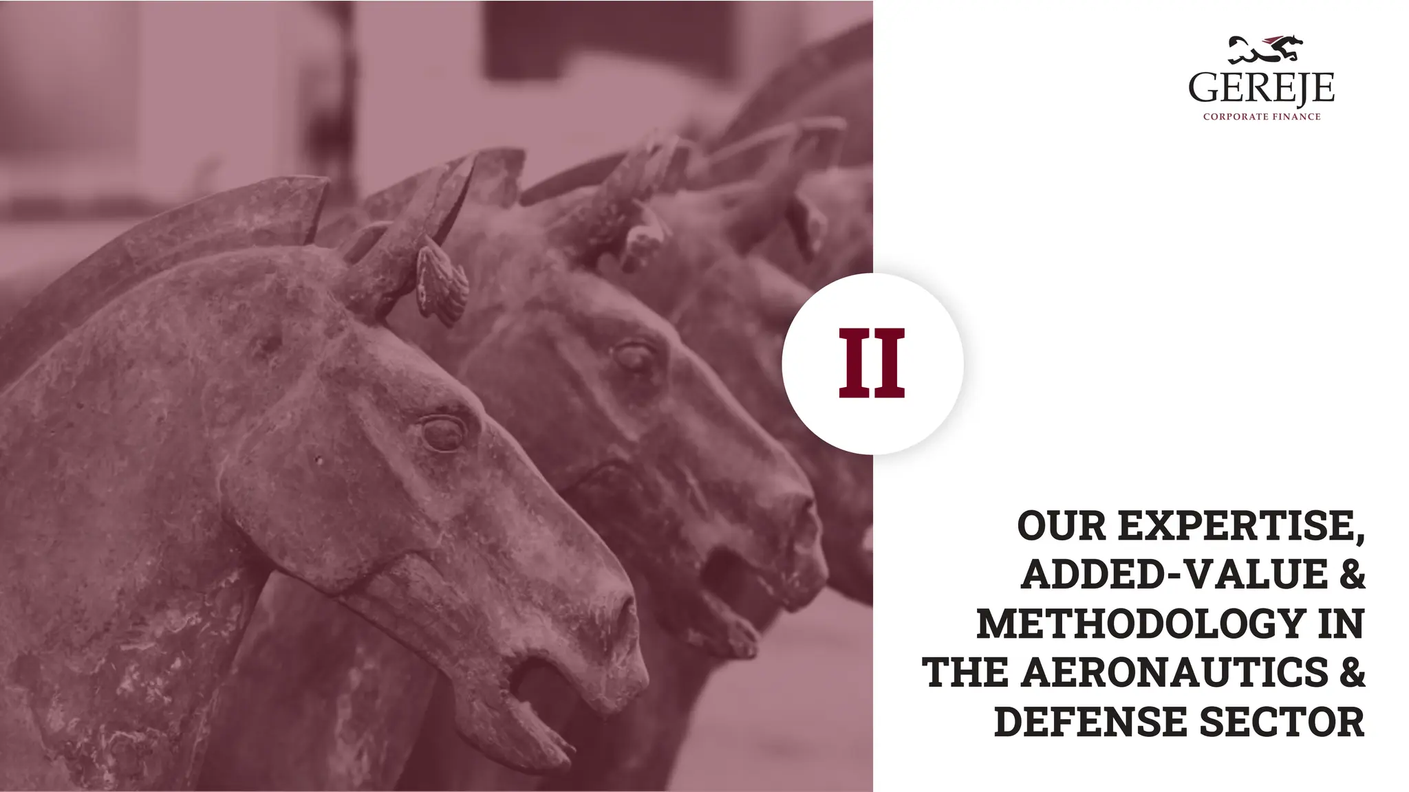 OUR EXPERTISE,
ADDED-VALUE &
METHODOLOGY IN
THE AERONAUTICS &
DEFENSE SECTOR
II
 