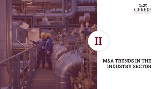 M&A TRENDS IN THE
INDUSTRY SECTOR
II
 