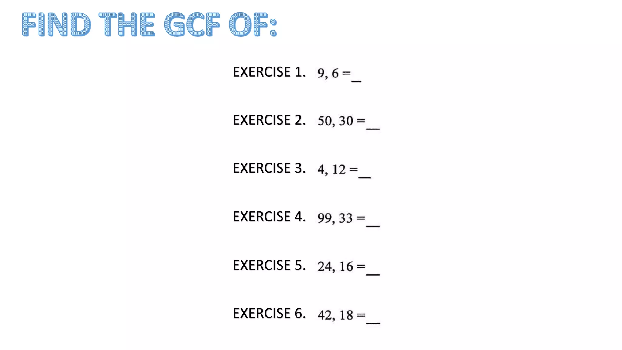 EXERCISE 1.
EXERCISE 2.
EXERCISE 3.
EXERCISE 4.
EXERCISE 5.
EXERCISE 6.