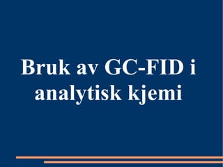 Bruk av GC-FID i analytisk kjemi 
