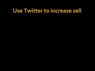Use Twitter to increase sell
