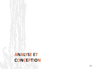 ANALYSE ET
CONCEPTION
19
 
