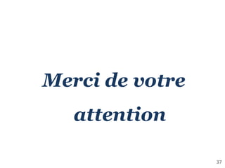 Merci de votre
attention
37
 