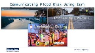 Communicating Flood Risk Using Esri
Story Maps
 