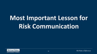 55
Most Important Lesson for
Risk Communication
 