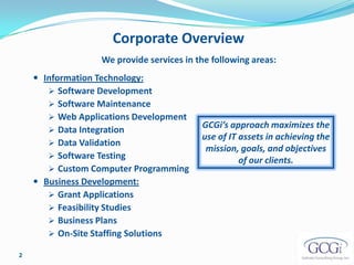 Corporate OverviewWe provide services in the following areas:Information Technology: