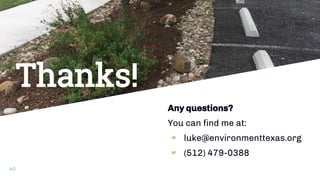 Thanks!
Any questions?
You can find me at:
▰ luke@environmenttexas.org
▰ (512) 479-0388
40
 