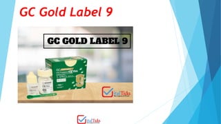 GC Gold Label 9
 