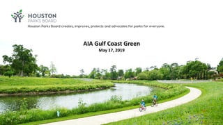 AIA Gulf Coast Green
May 17, 2019
Houston Parks Board creates, improves, protects and advocates for parks for everyone.
 
