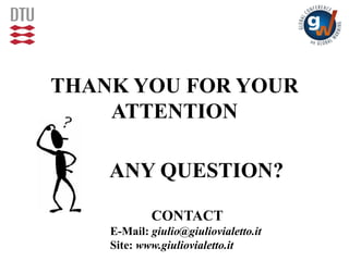 THANK YOU FOR YOUR
ATTENTION
ANY QUESTION?
CONTACT
E-Mail: giulio@giuliovialetto.it
Site: www.giuliovialetto.it
 