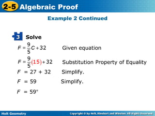 Holt Geometry
2-5 Algebraic Proof
Solve33
F = 27 + 32 Simplify.
F = 59 Simplify.
Given equation
Substitution Property of Equality
F = 59°
Example 2 Continued
 