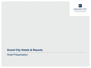 Grand City Hotels & Resorts Hotel Präsentation 