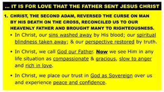 … IT IS FOR LOVE THAT THE FATHER SENT JESUS CHRIST
1. CHRIST, THE SECOND ADAM, REVERSED THE CURSE ON MAN
BY HIS DEATH ON T...
