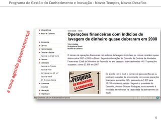 Programa de Gestão do Conhecimento e Inovação - Novos Tempos, Novos Desafios




                                                                               5
 