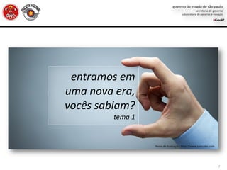 7
entramos em
uma nova era,
vocês sabiam?
tema 1
fonte da ilustração: http://www.joincube.com
 